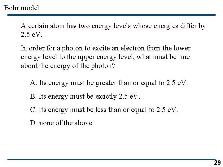 Bohr model A certain atom has two energy levels whose energies differ by 2.
