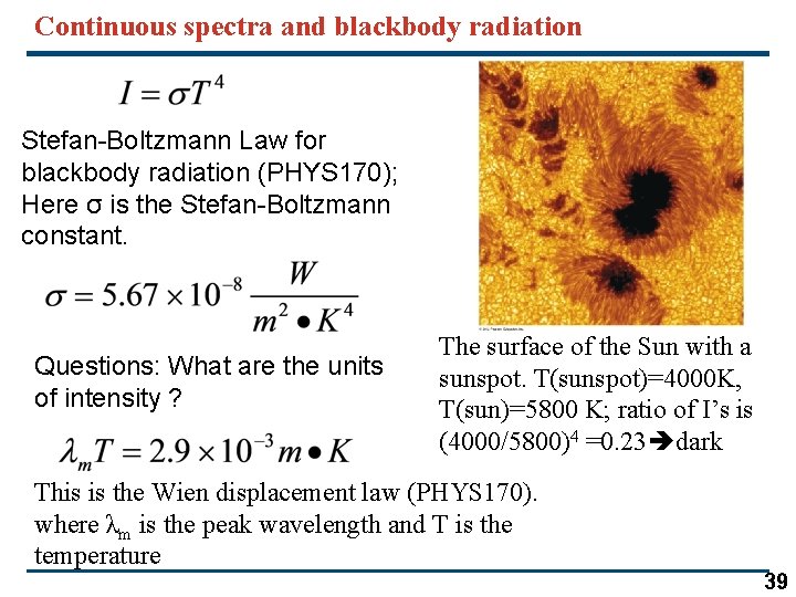 Continuous spectra and blackbody radiation Stefan-Boltzmann Law for blackbody radiation (PHYS 170); Here σ