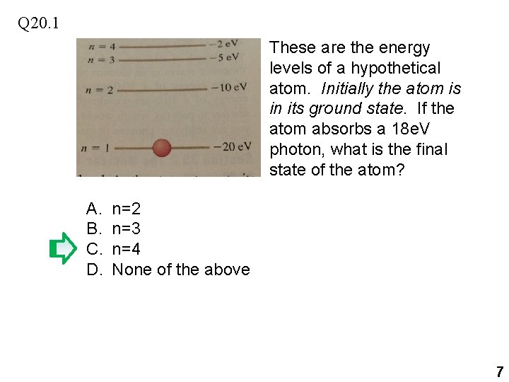 Q 20. 1 These are the energy levels of a hypothetical atom. Initially the