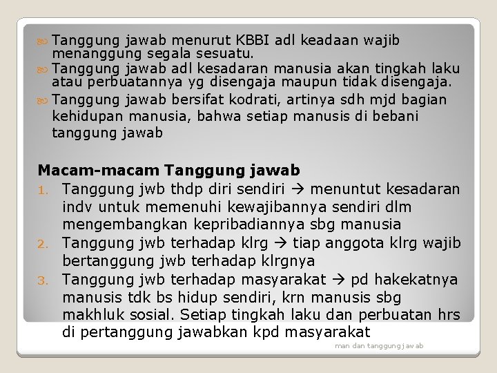 Tanggung jawab menurut KBBI adl keadaan wajib menanggung segala sesuatu. Tanggung jawab adl