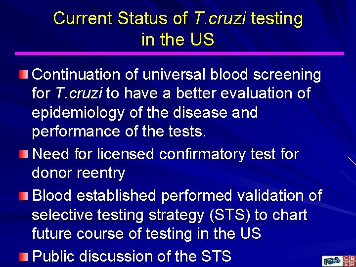 Current Status of T. cruzi testing in the US Continuation of universal blood screening