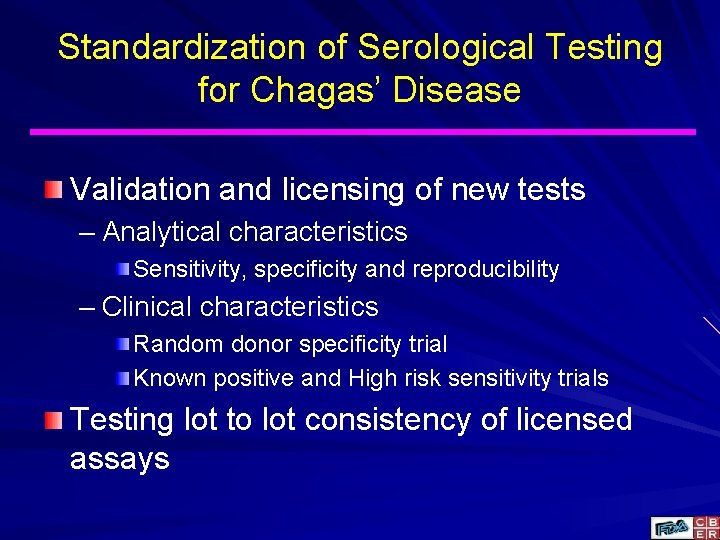 Standardization of Serological Testing for Chagas’ Disease Validation and licensing of new tests –