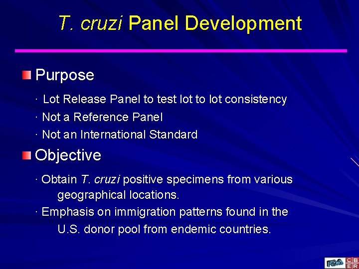 T. cruzi Panel Development Purpose ∙ Lot Release Panel to test lot to lot