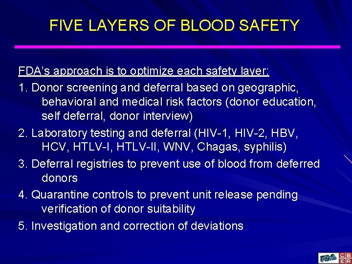 FIVE LAYERS OF BLOOD SAFETY FDA’s approach is to optimize each safety layer: 1.