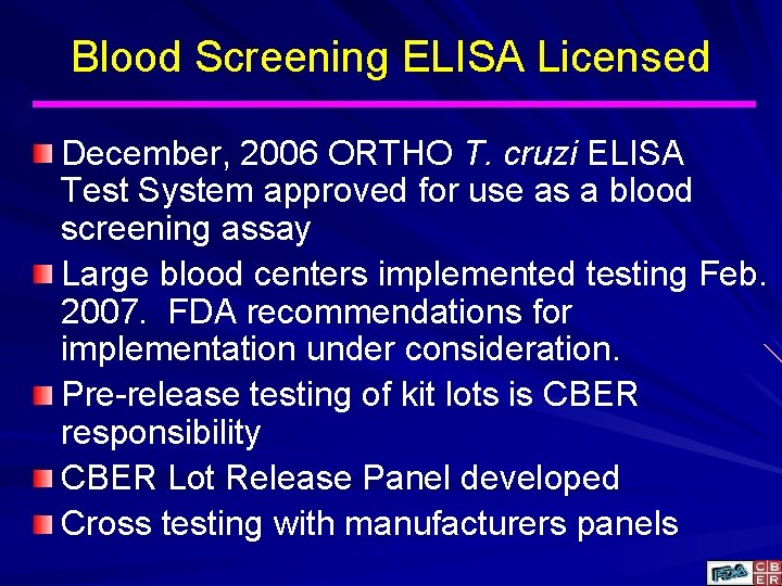 Blood Screening ELISA Licensed December, 2006 ORTHO T. cruzi ELISA Test System approved for