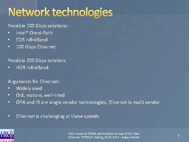 Network technologies Possible 100 Gbps solutions: • Intel® Omni-Path • EDR Infini. Band •