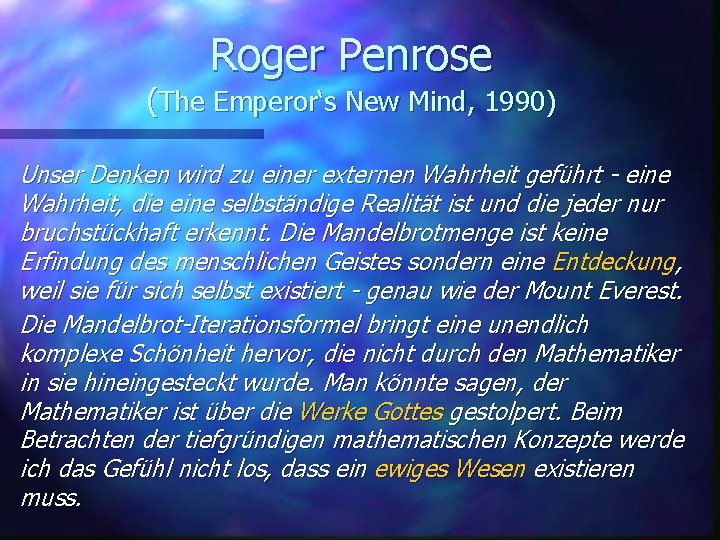 Roger Penrose (The Emperor‘s New Mind, 1990) Unser Denken wird zu einer externen Wahrheit