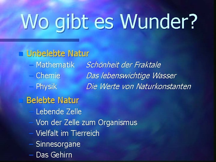 Wo gibt es Wunder? n Unbelebte Natur – Mathematik – Chemie – Physik n