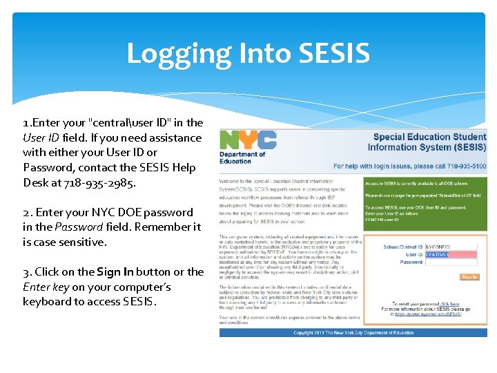 Logging Into SESIS 1. Enter your "centraluser ID" in the User ID field. If