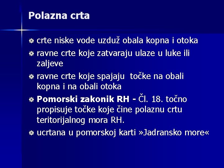 Polazna crte niske vode uzduž obala kopna i otoka ] ravne crte koje zatvaraju