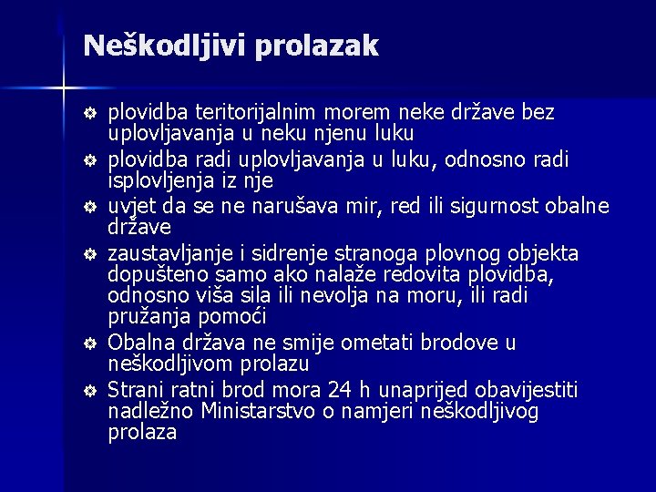 Neškodljivi prolazak ] ] ] plovidba teritorijalnim morem neke države bez uplovljavanja u neku