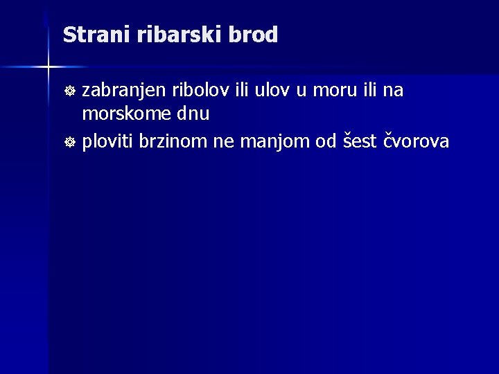 Strani ribarski brod zabranjen ribolov ili ulov u moru ili na morskome dnu ]