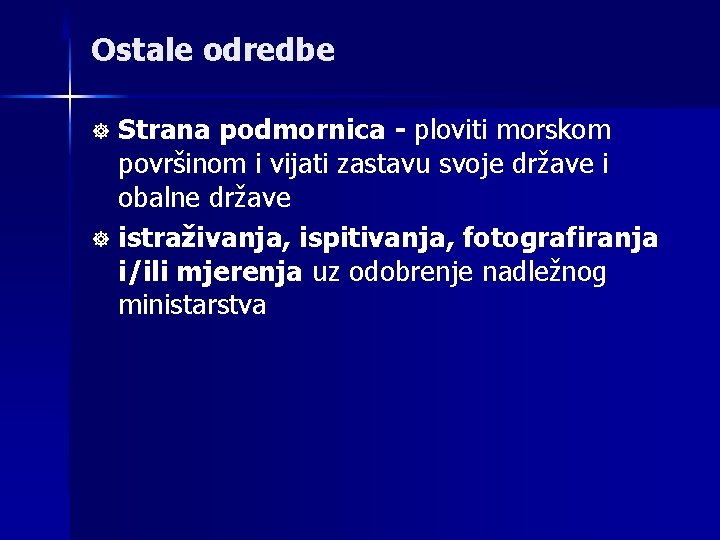 Ostale odredbe Strana podmornica - ploviti morskom površinom i vijati zastavu svoje države i Ostale odredbe Strana podmornica - ploviti morskom površinom i vijati zastavu svoje države i