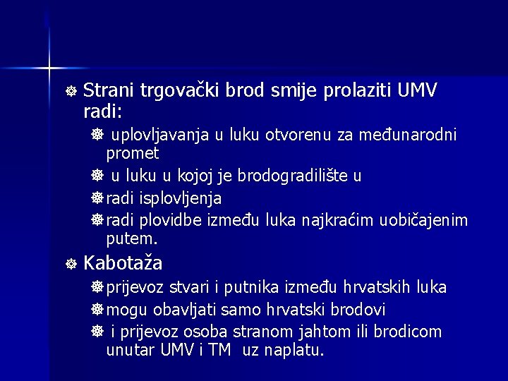 ] Strani trgovački brod smije prolaziti UMV radi: ] uplovljavanja u luku otvorenu za