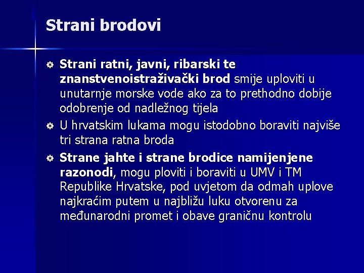 Strani brodovi ] ] ] Strani ratni, javni, ribarski te znanstvenoistraživački brod smije uploviti