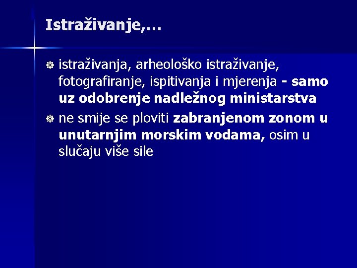 Istraživanje, … istraživanja, arheološko istraživanje, fotografiranje, ispitivanja i mjerenja - samo uz odobrenje nadležnog