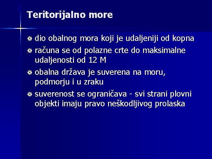 Teritorijalno more dio obalnog mora koji je udaljeniji od kopna ] računa se od