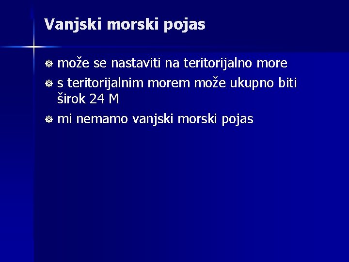 Vanjski morski pojas može se nastaviti na teritorijalno more ] s teritorijalnim morem može