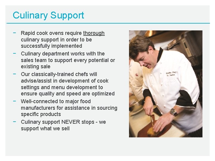 Culinary Support − Rapid cook ovens require thorough culinary support in order to be