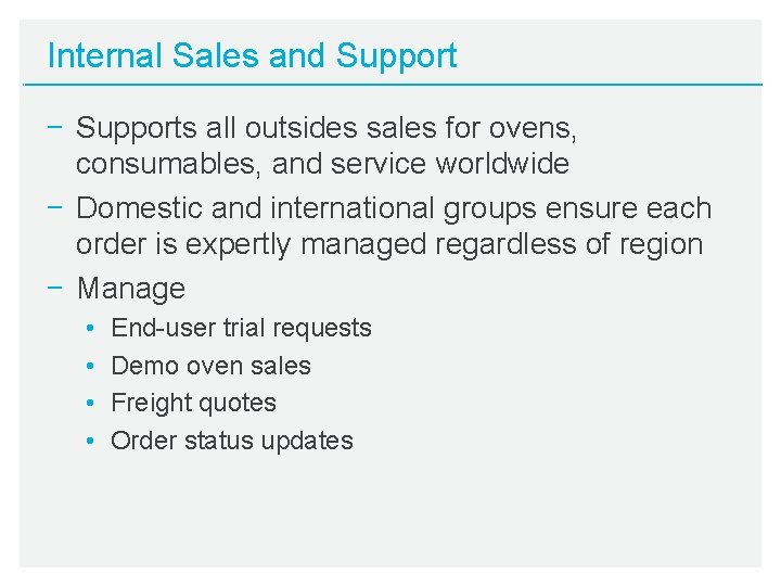 Internal Sales and Support − Supports all outsides sales for ovens, consumables, and service