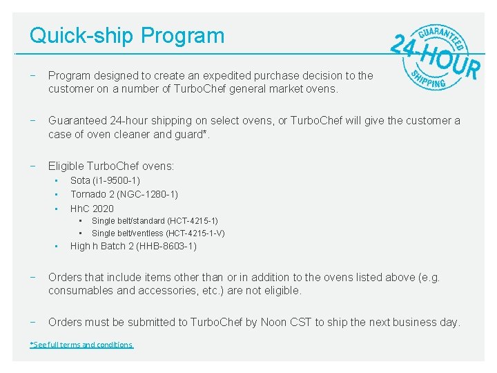 Quick-ship Program − Program designed to create an expedited purchase decision to the customer