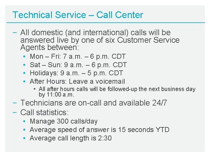 Technical Service – Call Center − All domestic (and international) calls will be answered