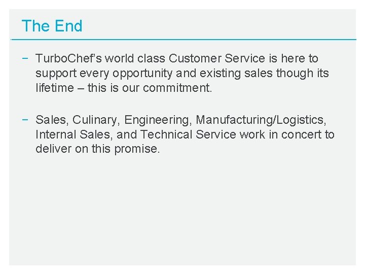 The End − Turbo. Chef’s world class Customer Service is here to support every