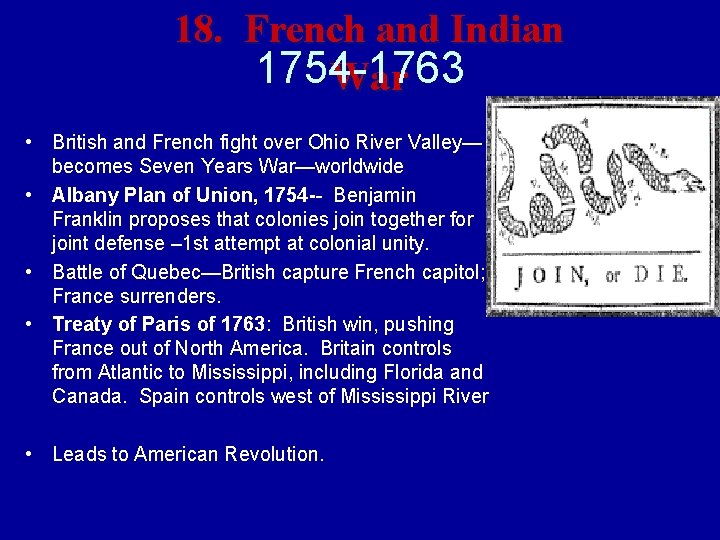 18. French and Indian 1754 -1763 War • British and French fight over Ohio