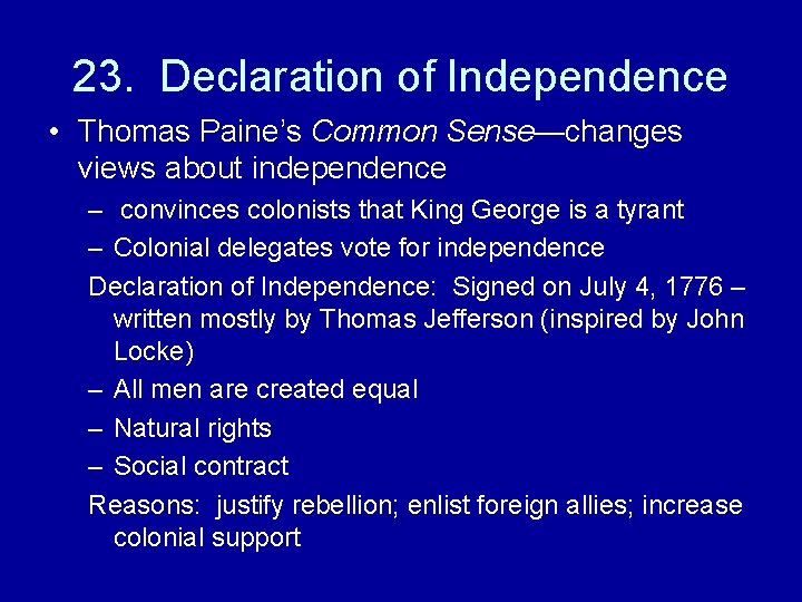 23. Declaration of Independence • Thomas Paine’s Common Sense—changes views about independence – convinces