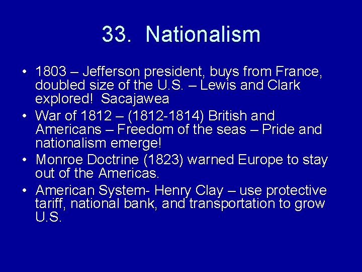 33. Nationalism • 1803 – Jefferson president, buys from France, doubled size of the