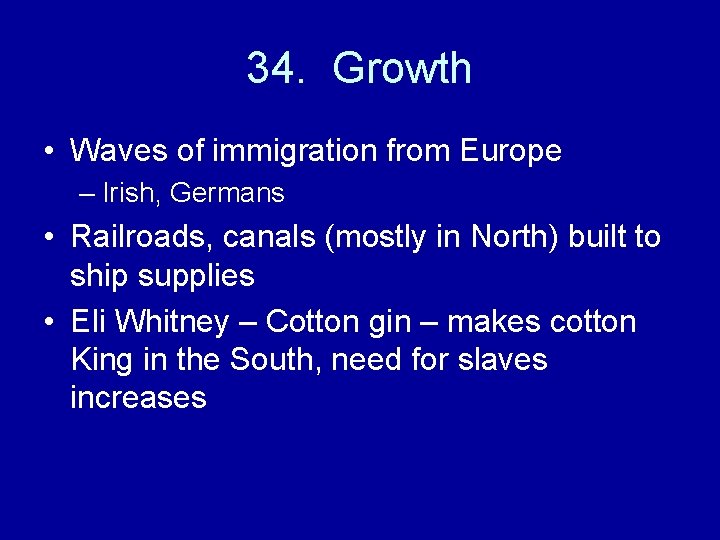 34. Growth • Waves of immigration from Europe – Irish, Germans • Railroads, canals