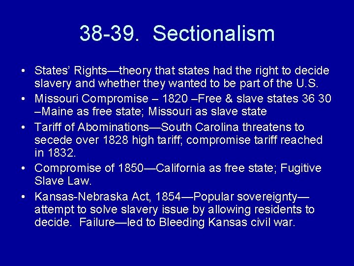 38 -39. Sectionalism • States’ Rights—theory that states had the right to decide slavery