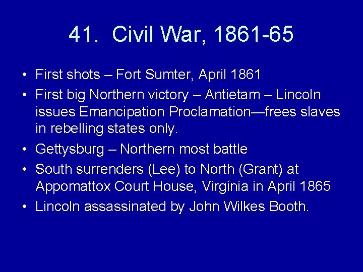 41. Civil War, 1861 -65 • First shots – Fort Sumter, April 1861 •