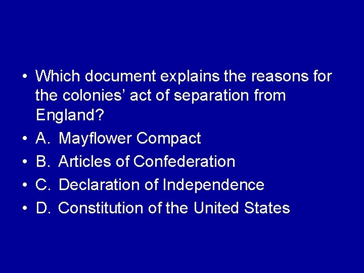  • Which document explains the reasons for the colonies’ act of separation from