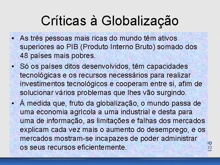 Críticas à Globalização • As três pessoas mais ricas do mundo têm ativos superiores