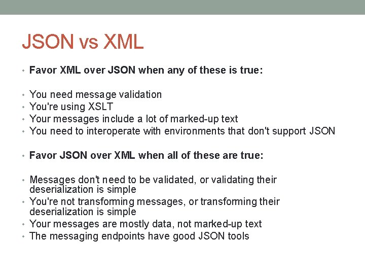 JSON vs XML • Favor XML over JSON when any of these is true: