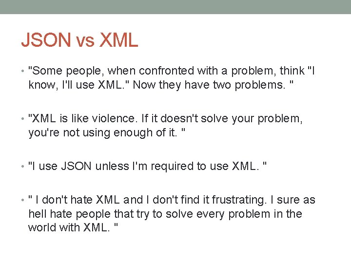 JSON vs XML • "Some people, when confronted with a problem, think "I know,