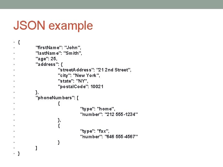 JSON example • { • • • • • } "first. Name": "John", "last.