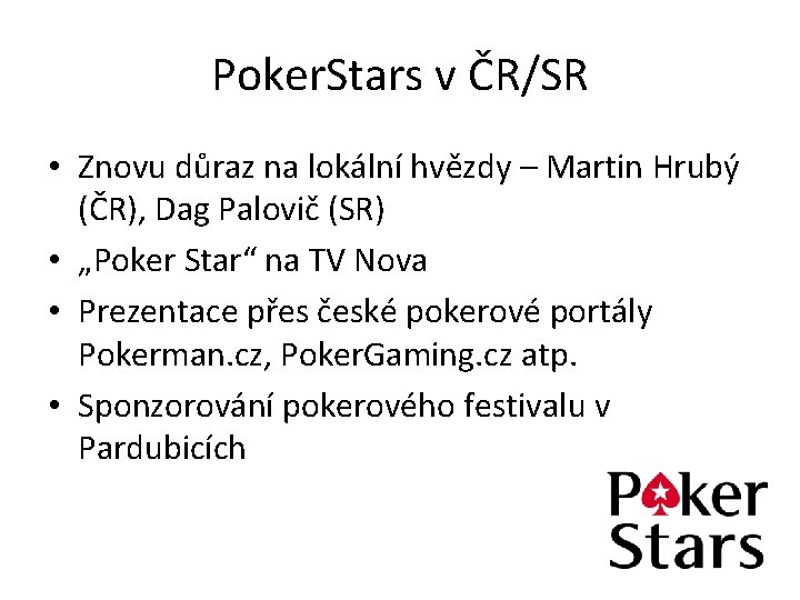 Poker. Stars v ČR/SR • Znovu důraz na lokální hvězdy – Martin Hrubý (ČR),