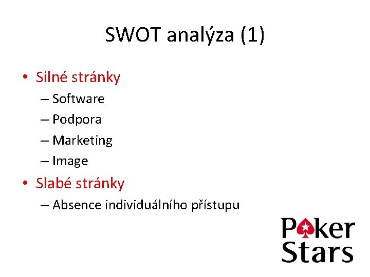 SWOT analýza (1) • Silné stránky – Software – Podpora – Marketing – Image
