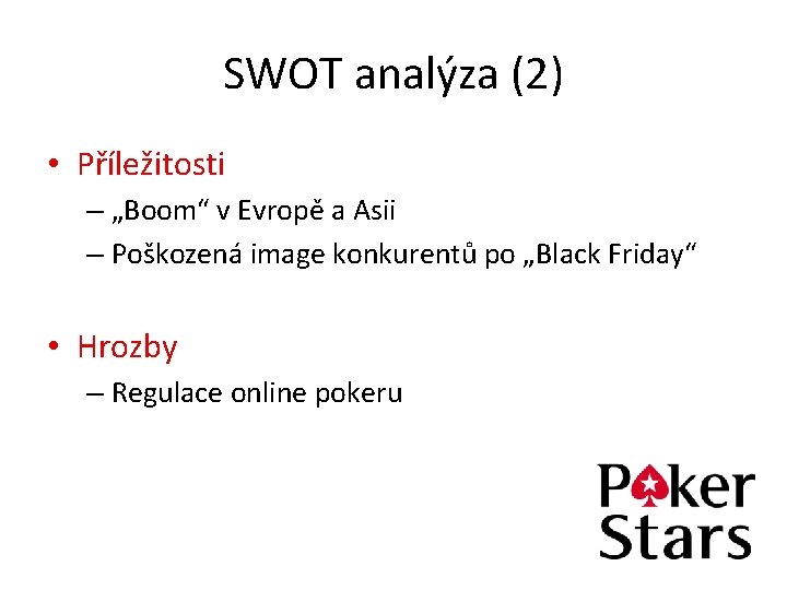 SWOT analýza (2) • Příležitosti – „Boom“ v Evropě a Asii – Poškozená image