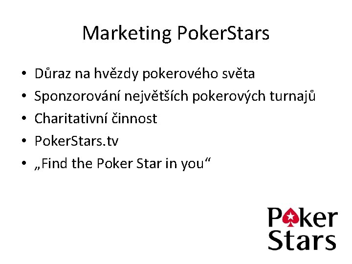 Marketing Poker. Stars • • • Důraz na hvězdy pokerového světa Sponzorování největších pokerových