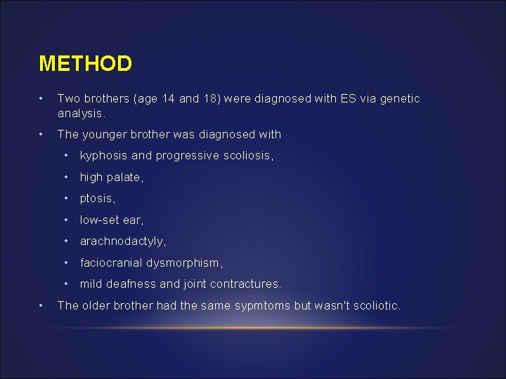 METHOD • Two brothers (age 14 and 18) were diagnosed with ES via genetic