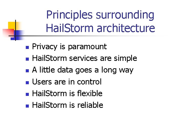 Principles surrounding Hail. Storm architecture n n n Privacy is paramount Hail. Storm services