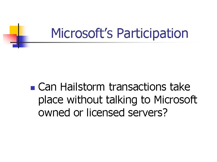 Microsoft’s Participation n Can Hailstorm transactions take place without talking to Microsoft owned or