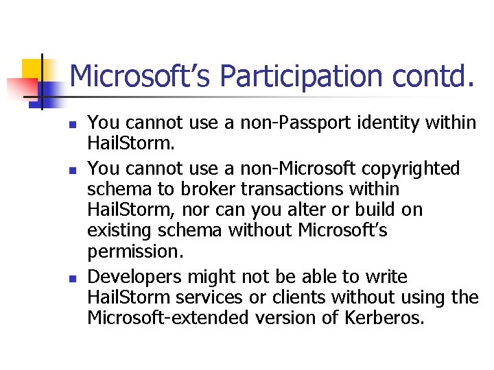 Microsoft’s Participation contd. n n n You cannot use a non-Passport identity within Hail.