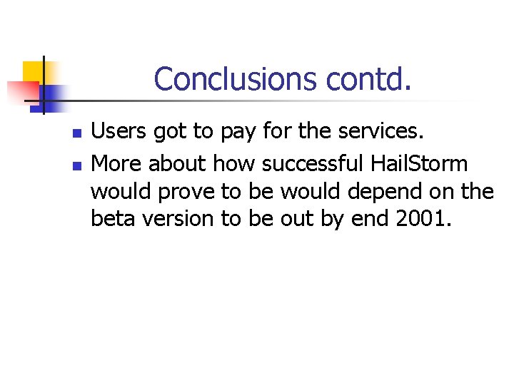 Conclusions contd. n n Users got to pay for the services. More about how