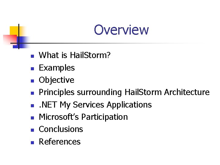 Overview n n n n What is Hail. Storm? Examples Objective Principles surrounding Hail.