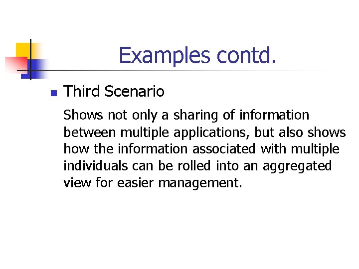 Examples contd. n Third Scenario Shows not only a sharing of information between multiple