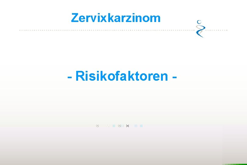 Zervixkarzinom - Risikofaktoren - 